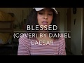 Blessed (cover) By Daniel Caesar