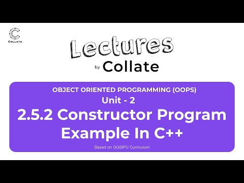 2.5.2 Constructor Program Example in C++ | OOPS | Unit - 2 | IPU