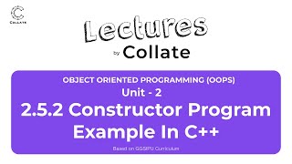 2.5.2 Constructor Program Example in C++ | OOPS | Unit - 2 | IPU
