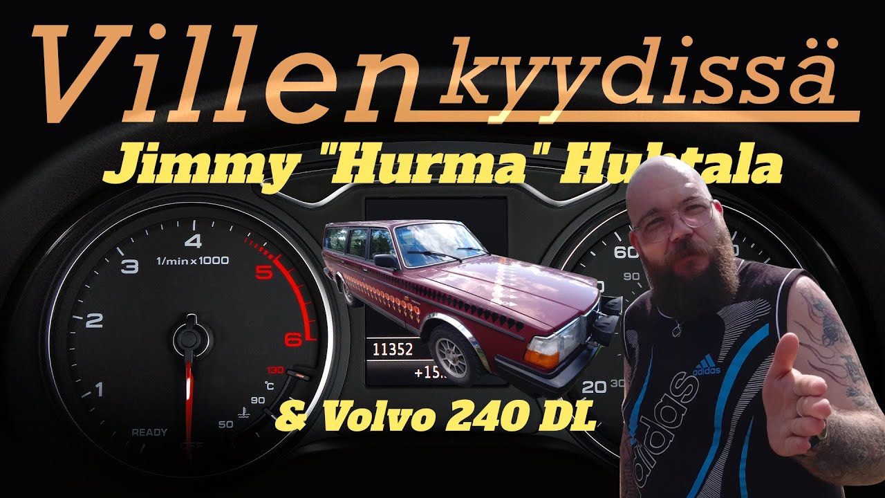 Villen kyydissä 004: Jimmy "Hurma" Huhtala & Volvo 240 DL
