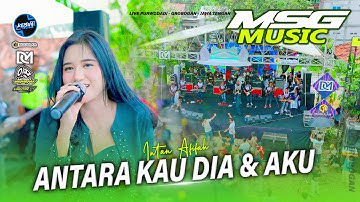 ANTARA KAU DIA & AKU - Intan Afifah MSG MUSIC X FARIS KENDANG Purwodadi Grobogan #2025