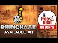 Dhinchaak is now available on dd free dish channel no17