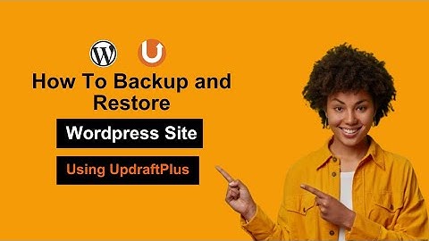 Updraft Wordpress Backup Plugin: How To Automatically Back And Restore Your Site