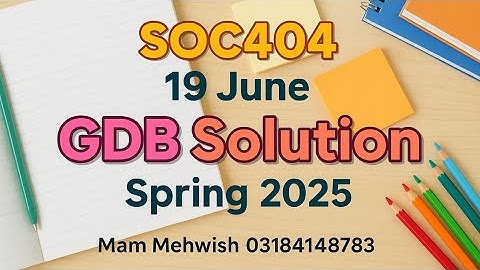 SOC404 GDB Solution | 19 June | Spring 2025 Assignment Help | Mam Mehwish