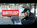 Should You Use Subtitles To Learn A Language