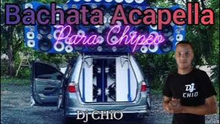 bachata Acapella mix para chipeo dj chio musicólogo