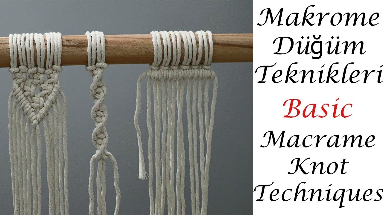 Yeni Baslayanlar Icin Temel Makrome Dugum Teknikleri How To Make Basic Knots For Beginners Youtube Dugumler Teknik Iplik Elisi