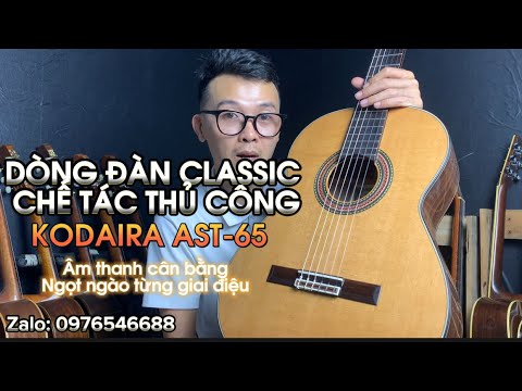 Review Guitar Classic Kodaira AST-65 Japan | Chế tác thủ công – ngọt ngào trong từng giai điệu. mới 2023