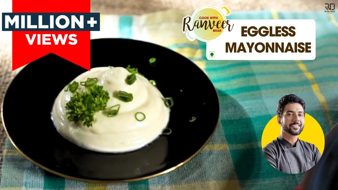 Eggless Mayonnaise | बिना अंडे का मेयोनेज़ | Veg Mayonnaise at home easy recipe | Chef Ranveer Brar