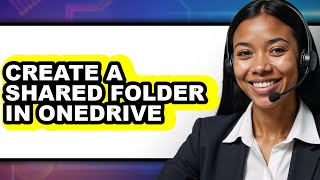 How to Create a Shared Folder in Onedrive - Full Guide