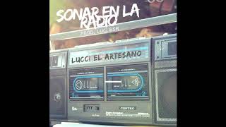 Sonar En La Radio - Luci El Artesano Prod Bsm 2018