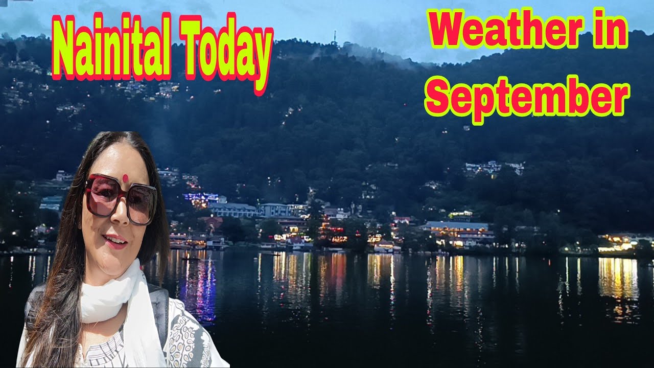 Nainital 3 9 2024 Weather In September Nainital 3 9 2024 Weather In September