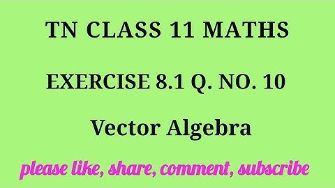Tn 11 maths| exercise 8.1|q. no.10|chapter 8 | state board | Vector Algebra  |gmrrao maths|