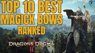 Top 10 Dragon's Dogma 2 Magick Bows: Ultimate Rankings