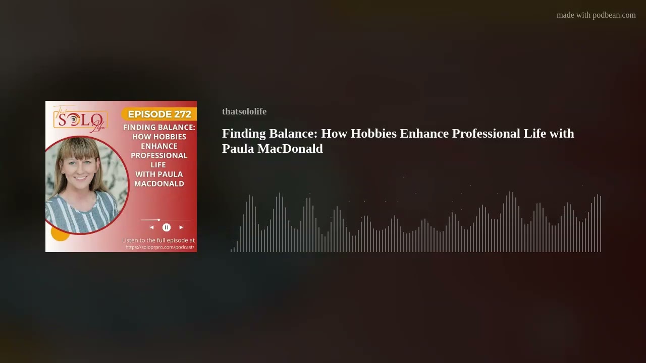Finding Balance: How Hobbies Enhance Professional Life with Paula MacDonald Finding Balance: How Hobbies Enhance Professional Life with Paula MacDonald