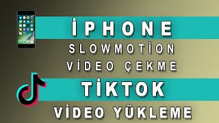 İphone Ağır Çekim Slowmotion Nasıl yapılır   ve Tiktok'a Video nasıl yüklenir