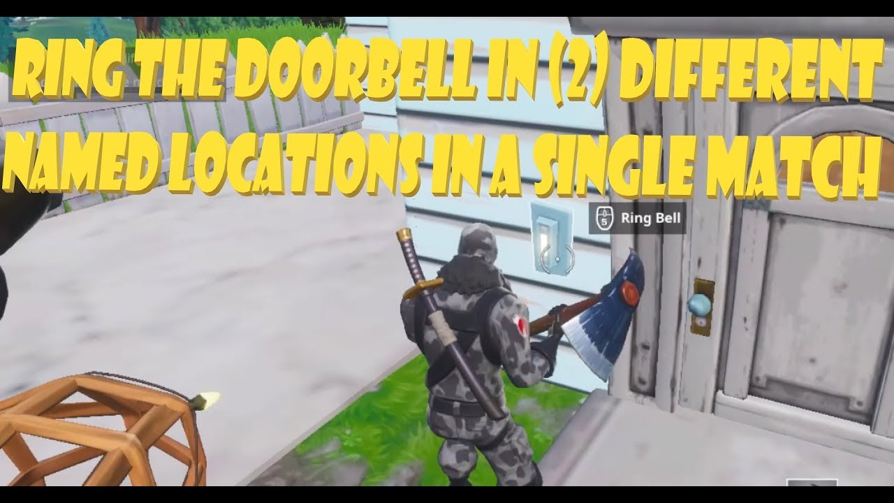 Fortnite Ring the doorbell in (2) different named