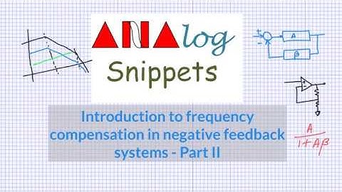 #15 Introduction to frequency compensation in negative feedback systems - Part II
