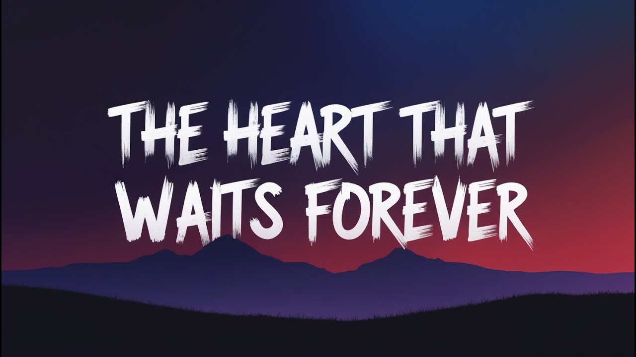 The Heart That Waits Forever | A Timeless Love Song (Lyrics) - YouTube