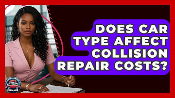 Does Car Type Affect Collision Repair Costs? - Auto Coverage Explained