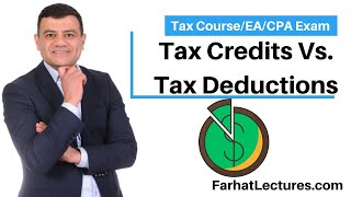 Introduction to Tax Credits:  Credit Vs Deduction.  CPA exam