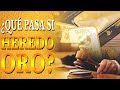 ¿QUÉ PASA SI HEREDO ORO? - FISCALIDAD DE METALES PRECIOSOS AL HEREDARLOS O ENCONTRARLOS