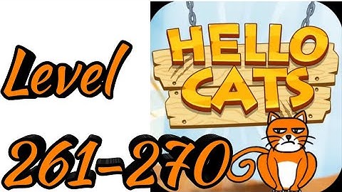 Hello Cats-Cat Game Level 261 262 263 264 265 266 267 268 269 270 Android Gameplay