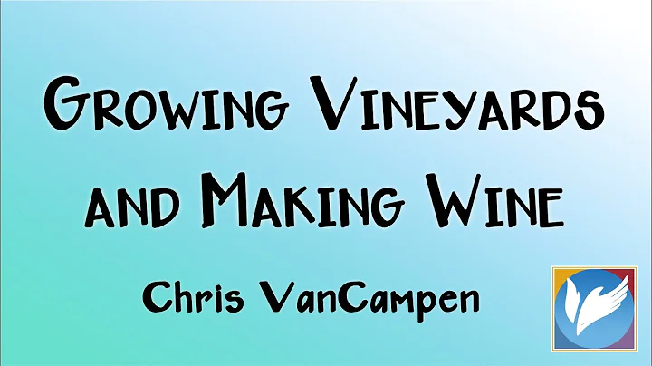 Growing Vineyards and Making Wine