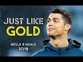 Cristiano ronaldo  just like gold  skills  goals 2018 