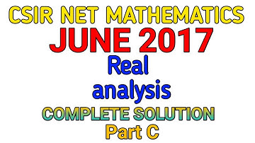 CSIR NET MATHEMATICS JUNE 2017 || REAL ANALYSIS || SOLUTION || PART C.