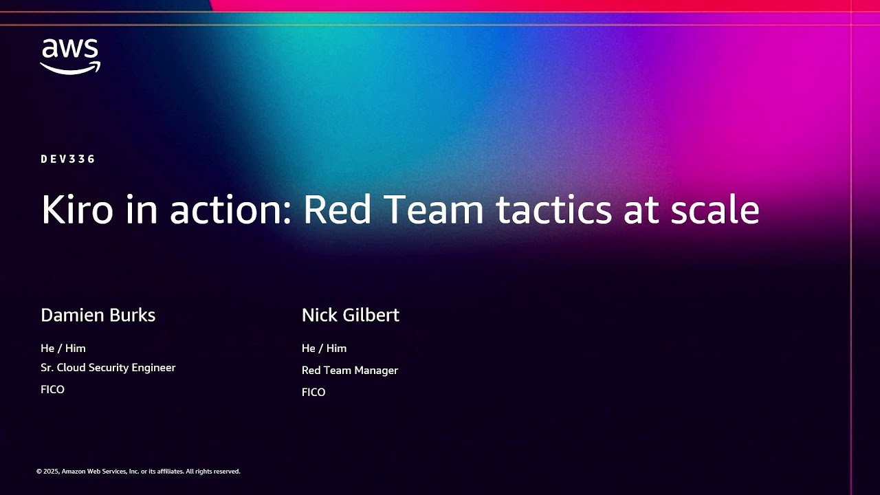 AWS re:Invent 2025 - Kiro in action: Red Team tactics at scale (DEV336)