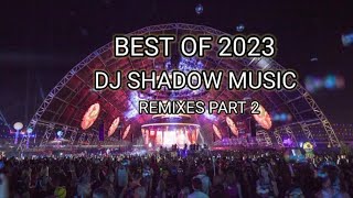 BEST OF 2023 • DJ Shadow Music (Remixes - Part 2)