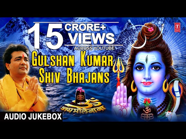 Gulshan Kumar Shiv Bhajans I Best Collection of Shiv Bhajans I Full Audio Songs Juke Box class=