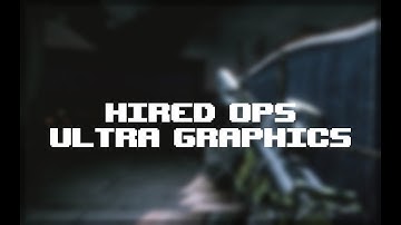 Hired Ops►GTX 1050 Ti➟Q6600➟6GB RAM►Ultra Graphics►