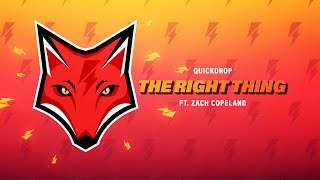 Quickdrop ft. Zach Copeland - The Right Thing (Official Audio)