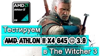 AMD Athlon II X4 645 @ 3.8 в The Witcher 3