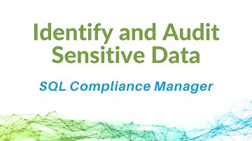 Using SQL Compliance Manager and SQL Column Search to Identify and Audit Sensitive Data