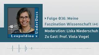 UnderDocs-Podcast x Leopoldina #036: Prof. Viola Vogel über ihre Faszination Wissenschaft