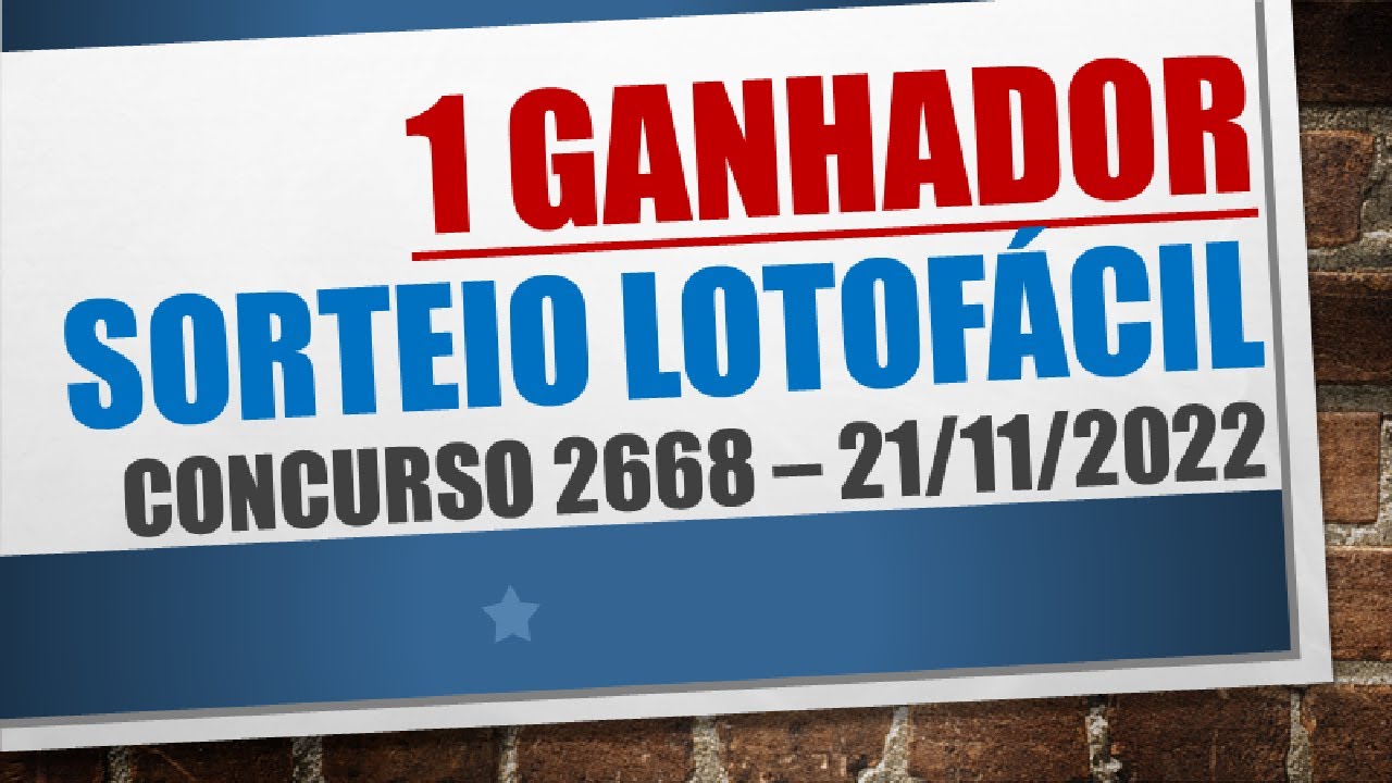 1 GANHADOR | RESULTADO LOTOFACIL 21/11/2022 CONCURSO 2668