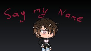 Say My Namemale Versiongacha Life