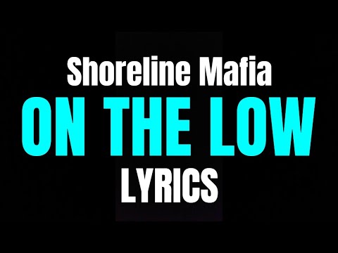 Shoreline Mafia – On The Low (Lyrics) ft. Kodak Black