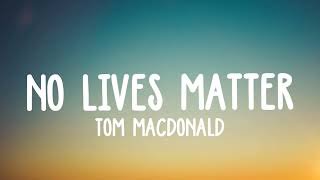 Tom MacDonald - "NO LIVES MATTER lyrics