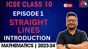 ICSE | CLASS 10 | STRAIGHT LINES | MATHEMATICS | 2023-24 | INTRODUCTION | EP 1 | YASH MAHESHWARI