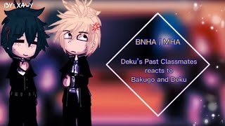 ||BNHA / MHA|| Deku’s Past Classmates reacts to Bakugo and Deku ||1/2|| no ships||repost