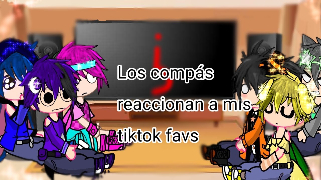 Los compás reaccionan a mis tiktoks favoritos||gacha club||humor||no hate