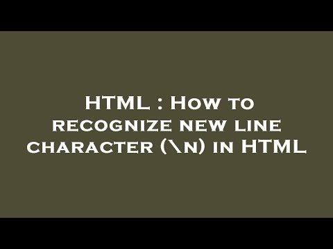 HTML : How to recognize new line character (\n) in HTML