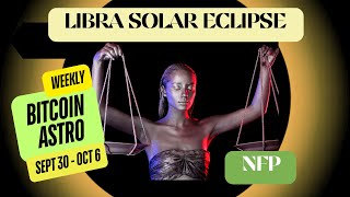 Weekly Financial & Bitcoin Astrology: Sept 30 – Oct 6: week of the New Moon Solar Eclipse in Libra