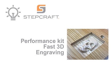 Fast 3D engraving with the Stepcraft D-840 and the performance kit