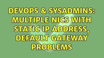 DevOps & SysAdmins: Multiple NICs with static IP address, default gateway problems