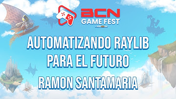 Automating raylib for the future by Ramon Santamaria | BCN Game Fest 2025